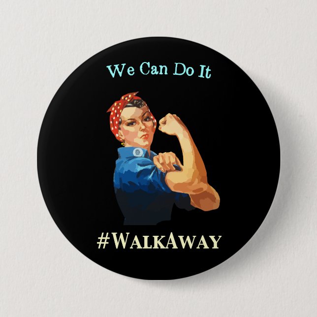 Rosie The Riveter Says We Can Do It #WalkAway Button (Front)