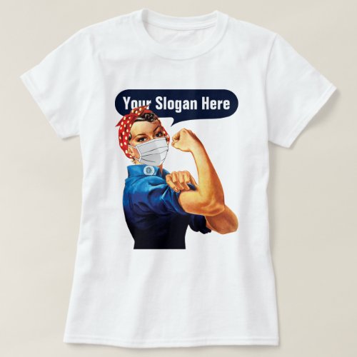 Rosie The Riveter With Mask _ Add Your Own Slogan T_Shirt