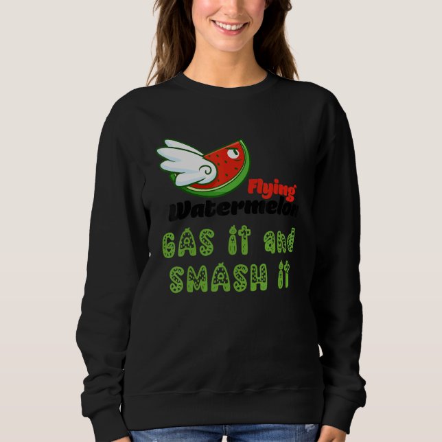ROSS FLYING WATERMELON GAS IT AND SMASH IT SWEATSHIRT (Front)