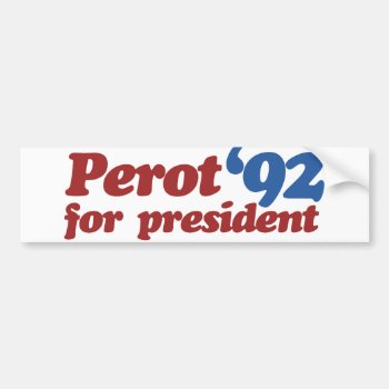 Ross Perot 1992 Bumper Sticker by Hipster_Farms at Zazzle