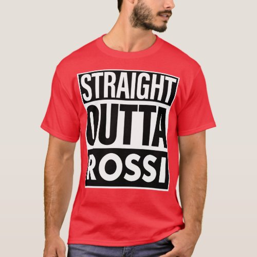 Rossi Name Straight Outta Rossi T_Shirt