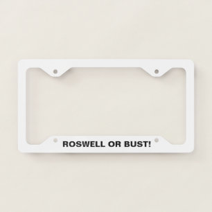 ROSWELL OR BUST! - license plate frame