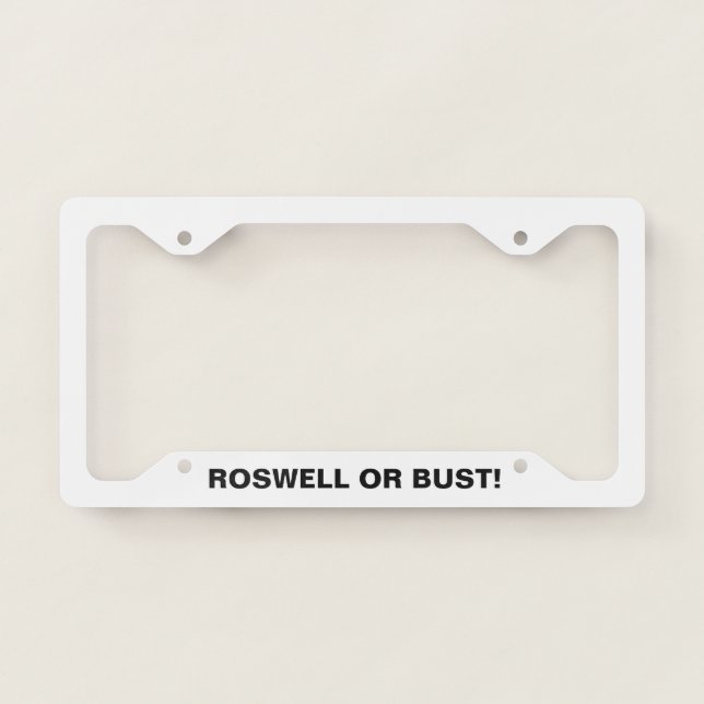 ROSWELL OR BUST! - license plate frame (Front)