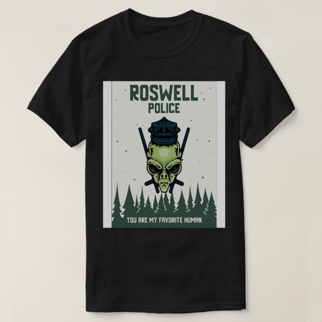 Roswell Police You Are My Favorite Human T-Shirt (Design Front)