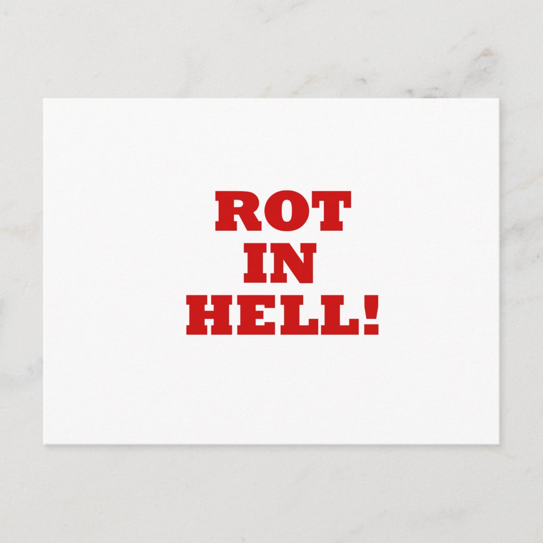 Rot Hell Rot In Hell Postcard | Zazzle