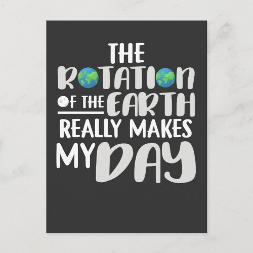 Rotation of the Earth Makes My Day Pun Science Postcard