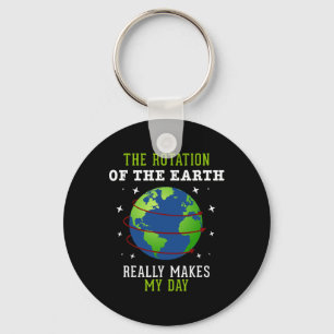 Rotation Of The Earth Makes My Day Science Teacher Keychain