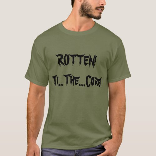 Rotten To The Core Metal Shirt
