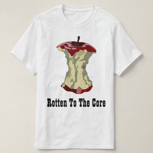 Rotten To The Core T_Shirt