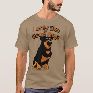 Rottie Rottweiler Dog Lover I Only Like Good Boys T-Shirt