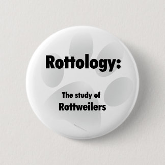 Rottology; Study of Rottweilers, Rottweiler, Rott Button