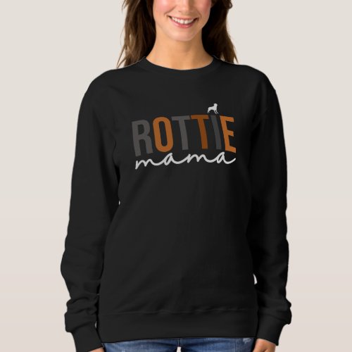 Rottweiler Dog Gift Rottie Mama Dog Mom Mama Sweatshirt