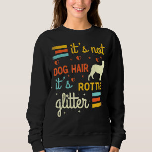 Rottweiler Dog Hair Shedding Cute Rottie Pet Sweatshirt