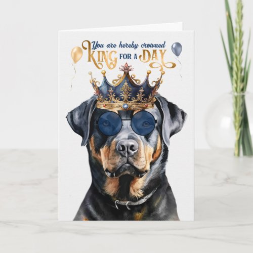 Rottweiler Dog King for a Day Funny Birthday Card