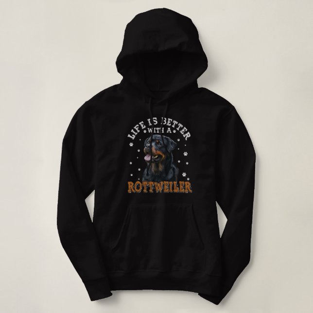 Rottweiler - Life is better with Rottweilers Hoodie (Design Front)