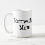 Rottweiler Mom Coffee Mug at Zazzle