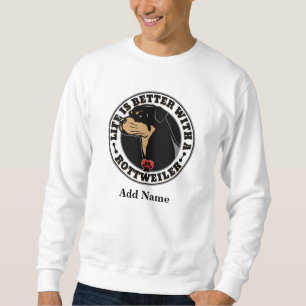 Rottweiler Personalized Life Is Better Sweatshirt