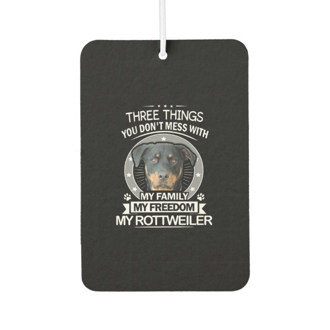 Rottweiler Shirt Three Things You Dont Mess Air Freshener (Front)