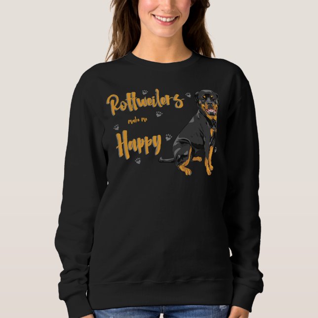 Rottweilers Make Me Happy Especially For Rottweile Sweatshirt (Front)