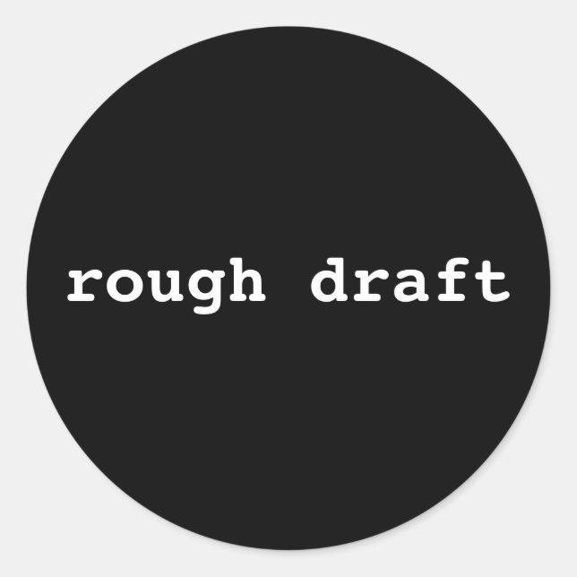 rough draft classic round sticker (Front)