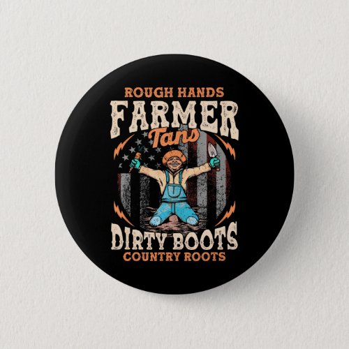 Rough Hands Farmer Tans Dirty Boots Country Roots Button