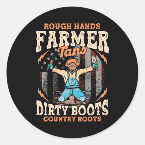 Rough Hands Farmer Tans Dirty Boots Country Roots Classic Round Sticker