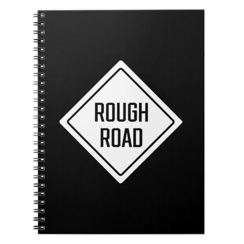 Rough Road Black  White Sign  Spiral Notebook