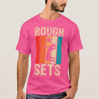 Rough Sets For A Volleyball Player Volleyball Club T-Shirt