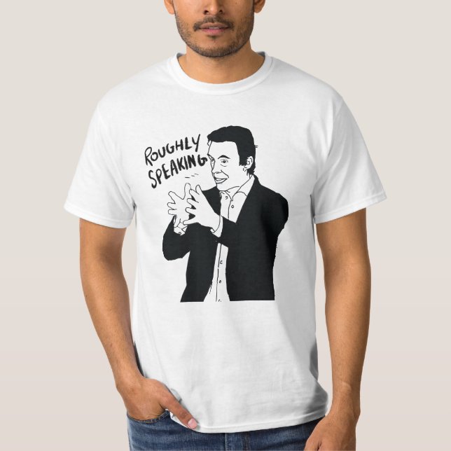 Roughly Speaking — Jordan Peterson T-Shirt (Front)