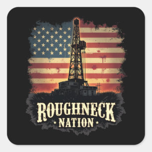 Roughneck Nation Oilfield American Worker Square Sticker