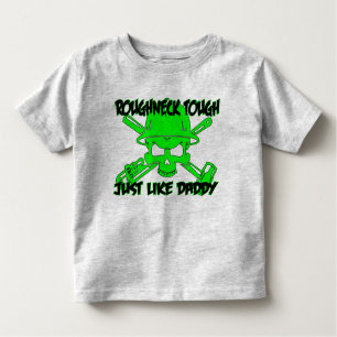 Roughneck Tough, Like Daddy Toddler T-shirt