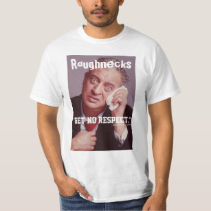 Roughnecks Get No Respect T-Shirt