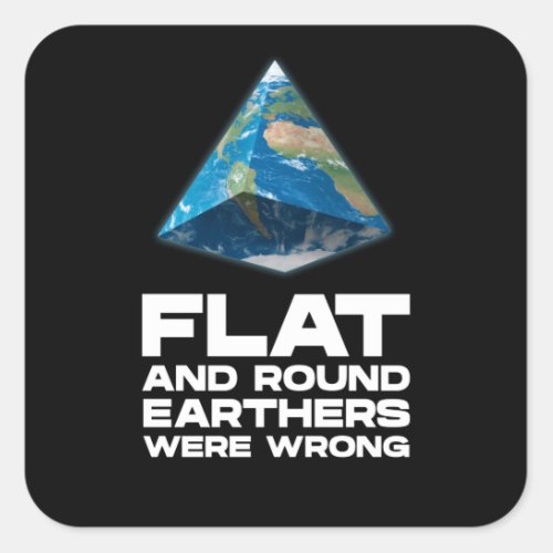 Round and flat earthers were wrong funny square sticker