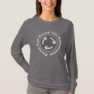 Round And Round The Roundabout T-Shirt