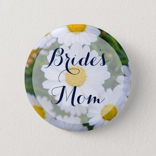 Round Brides Mom Floral Wedding Buttons Daisy
