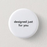 Round Button Designed Just For You at Zazzle
