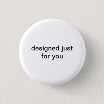 Round Button Designed Just For You by valuedollars at Zazzle
