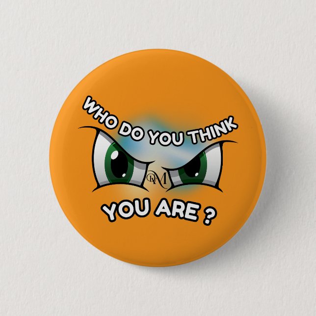 Round Button : Who Do You Think (orange) (Front)