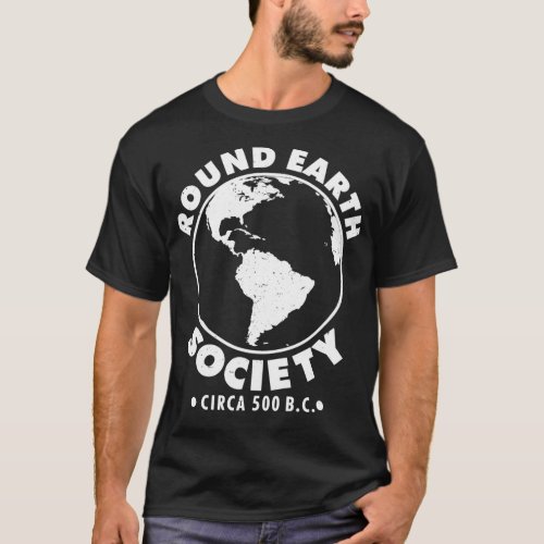 Round earth society funny saying gift T_Shirt