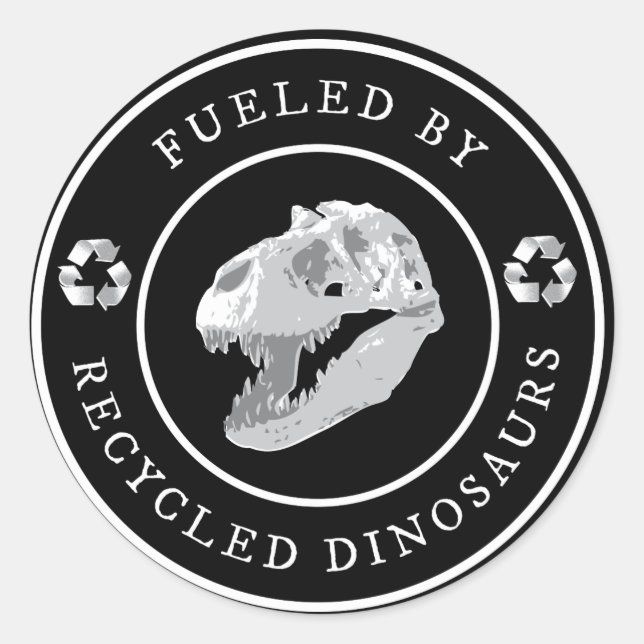 Round Fueled by Recycled Dinosaurs - White Classic Round Sticker (Front)