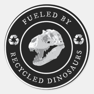 Round Fueled by Recycled Dinosaurs - White Classic Round Sticker