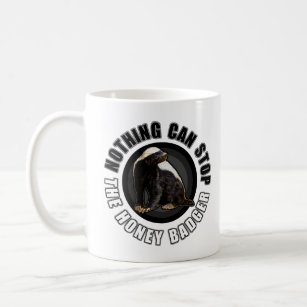 Round Nothing Can STOP the Honey Badger Design Coffee Mug