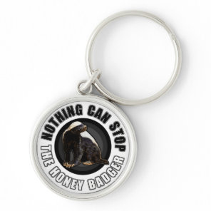 Round Nothing Can STOP the Honey Badger Design Keychain