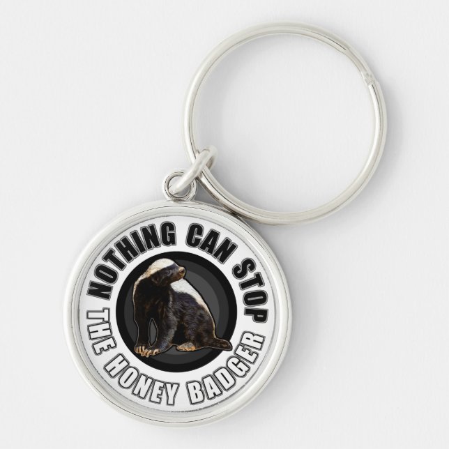Round Nothing Can STOP the Honey Badger Design Keychain (Front)