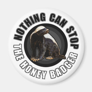 Round Nothing Can STOP the Honey Badger Design Magnet