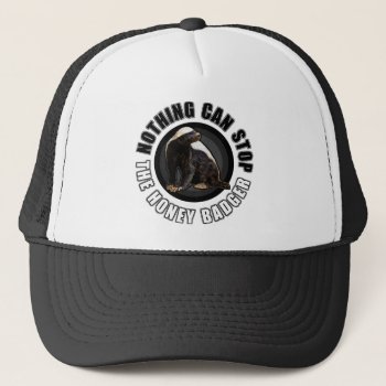 Round Nothing Can Stop The Honey Badger Design Trucker Hat by NetSpeak at Zazzle