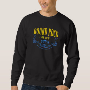 Round Rock Grown Texas American Tx Usa Hometown Re Sweatshirt