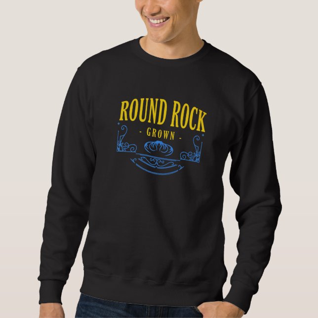 Round Rock Grown Texas American Tx Usa Hometown Re Sweatshirt (Front)