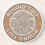 Round Tuit Coaster<br><div class="desc">Do you have a list of things to do when you get a Round Tuit? Wait no longer! Give one to your husband, wife, kids... no more excuses!</div>