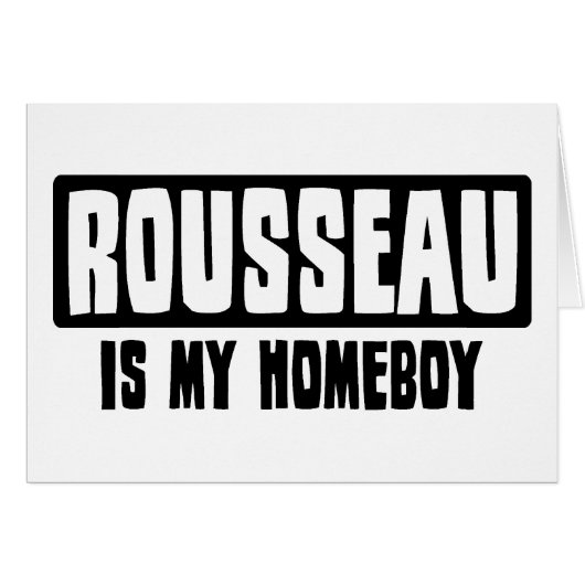 Rousseau is my Homeboy Cards (Front Horizontal)